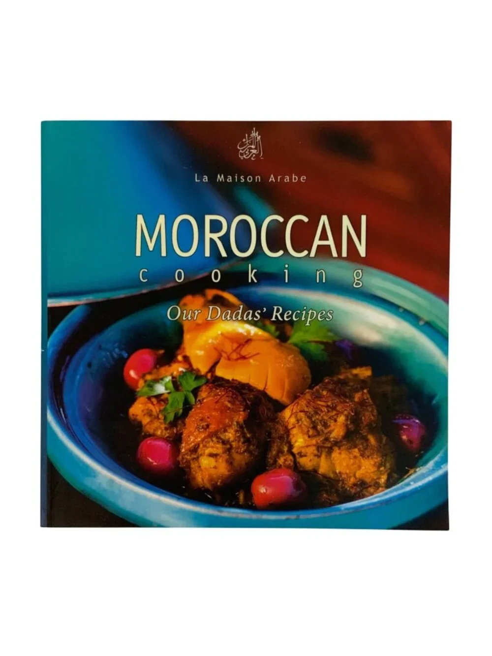 La Maison Arabe Moroccan Cooking Our Dadas Recipes Cookbook Paperback 2013